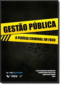Gestao publica - a pericia criminal em foco - Fgv editora Menor preço em Gestao publica - a pericia criminal em foco - Fgv editora