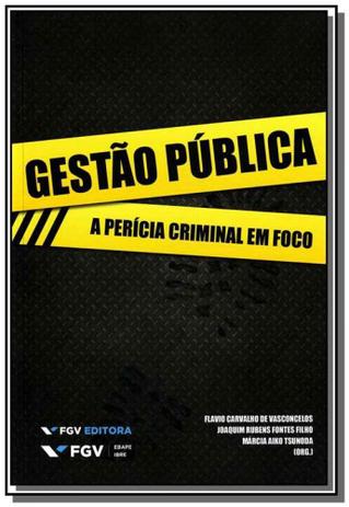 Gestao publica: a pericia criminal em foco - Fgv Menor preço em Gestao publica: a pericia criminal em foco - Fgv