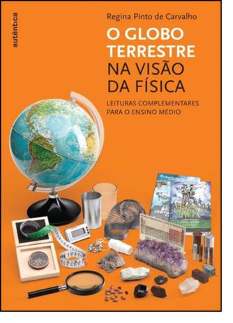 Globo Terrestre na Visão da Física, O - Autentica Menor preço em Globo Terrestre na Visão da Física, O - Autentica