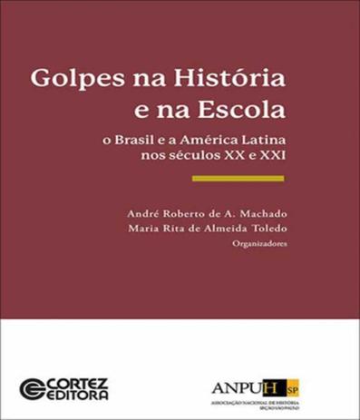 Golpes Na Historia E Na Escola - O Brasil E A America Latina Nos Seculos Xx E Xxi - Cortez Menor preço em Golpes Na Historia E Na Escola - O Brasil E A America Latina Nos Seculos Xx E Xxi - Cortez