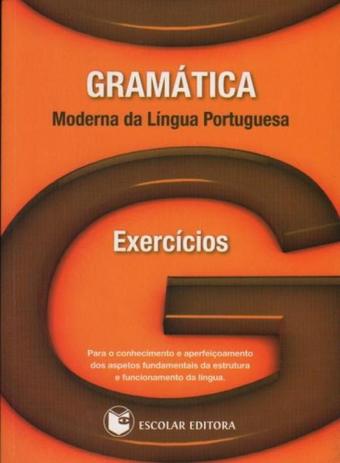 Gramática Moderna da Língua Portuguesa. Exercícios - Escolar Menor preço em Gramática Moderna da Língua Portuguesa. Exercícios - Escolar