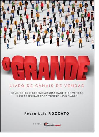 Grande Livro de Canais de Vendas, O - Portal do canal Menor preço em Grande Livro de Canais de Vendas, O - Portal do canal