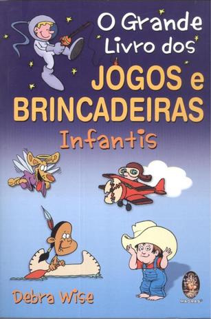 GRANDE LIVRO DOS JOGOS E BRINCADEIRAS INFANTIS, O - 2ª ED - Madras editora Menor preço em GRANDE LIVRO DOS JOGOS E BRINCADEIRAS INFANTIS, O - 2ª ED - Madras editora