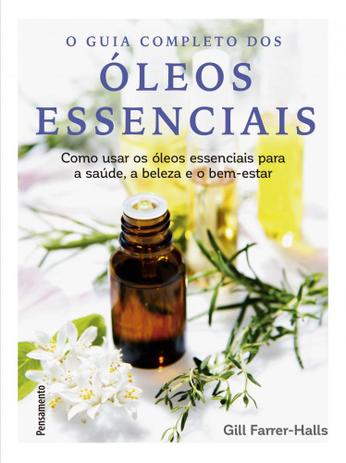 Guia completo dos óleos essenciais - Editora pensamento- cultrix Menor preço em Guia completo dos óleos essenciais - Editora pensamento- cultrix