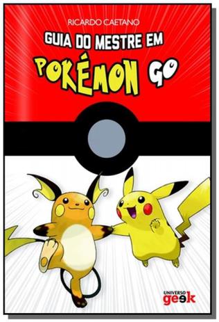 Guia do mestre em pokemon go - Universo dos livros Menor preço em Guia do mestre em pokemon go - Universo dos livros