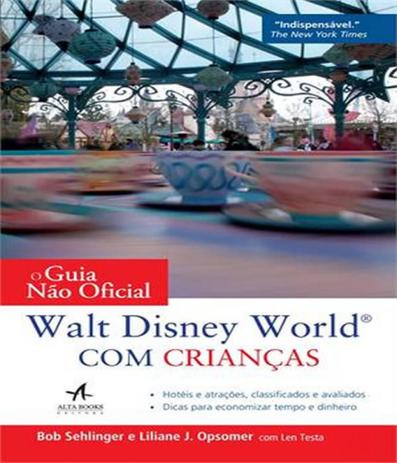 Guia Nao Oficial Walt Disney World Com Criancas, O - Alta books Menor preço em Guia Nao Oficial Walt Disney World Com Criancas, O - Alta books