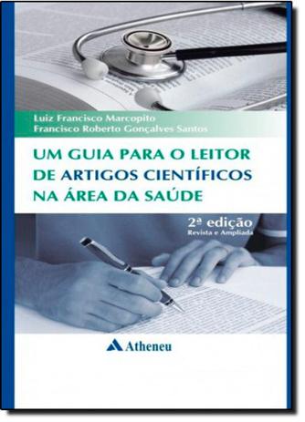 Guia Para o Leitor de Artigos Científicos na Área da Saúde, Um - Atheneu rio Menor preço em Guia Para o Leitor de Artigos Científicos na Área da Saúde, Um - Atheneu rio