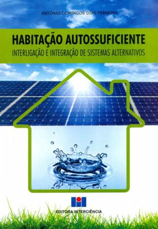 Habitação Autossuficiente-Interligação e Integração de Sistemas Alternativos - Interciência Menor preço em Habitação Autossuficiente-Interligação e Integração de Sistemas Alternativos - Interciência