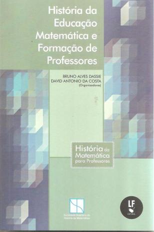 História da Educação Matemática e Formação de Professores - Livraria da física Menor preço em História da Educação Matemática e Formação de Professores - Livraria da física