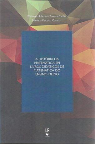 Historia da matematica em livros didaticos de matematica do ensino medio, a - Livraria Da Fisica Menor preço em Historia da matematica em livros didaticos de matematica do ensino medio, a - Livraria Da Fisica