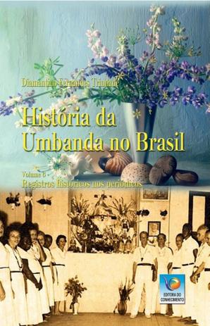 História da Umbanda no Brasil. Vol. 6: Registros Históricos nos Periódicos - Editora do conhecimento é boa?