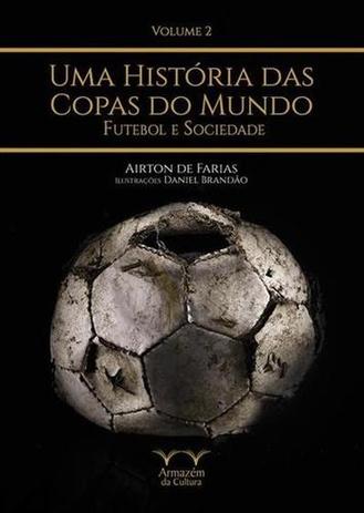 História das Copas do Mundo, uma - V.2 - Armazem da cultura Menor preço em História das Copas do Mundo, uma - V.2 - Armazem da cultura