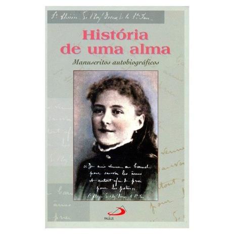 História de Uma Alma - S. Teresinha do Menino Jesus - Paulus editora Menor preço em História de Uma Alma - S. Teresinha do Menino Jesus - Paulus editora