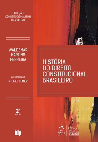 História do Direito Constitucional Brasileiro - Coleção Constitucionalismo Brasileiro Menor preço em História do Direito Constitucional Brasileiro - Coleção Constitucionalismo Brasileiro