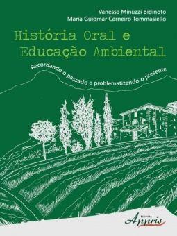 História Oral e Educação Ambiental: Recordando o Passado e Problematizando o Presente - Appris Menor preço em História Oral e Educação Ambiental: Recordando o Passado e Problematizando o Presente - Appris