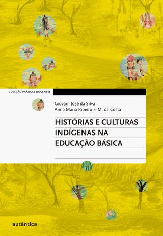 Histórias e culturas indígenas na Educação Básica Menor preço em Histórias e culturas indígenas na Educação Básica