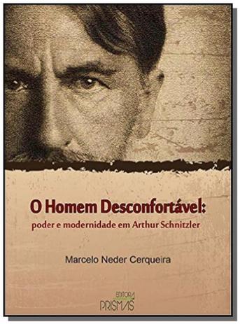 Homem desconfortavel, o: poder e modernidade em ar - Prismas é ruim? Homem desconfortavel, o: poder e modernidade em ar - Prismas é boa?
