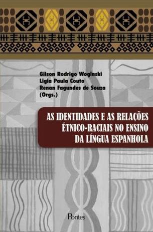 Identidades e as relacoes etnico-raciais no ensino da lingua espanhola, as - Pontes editores Menor preço em Identidades e as relacoes etnico-raciais no ensino da lingua espanhola, as - Pontes editores