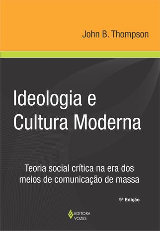 Ideologia e cultura moderna - Teoria social crítica na era dos meios de comunicação de massa Menor preço em Ideologia e cultura moderna - Teoria social crítica na era dos meios de comunicação de massa