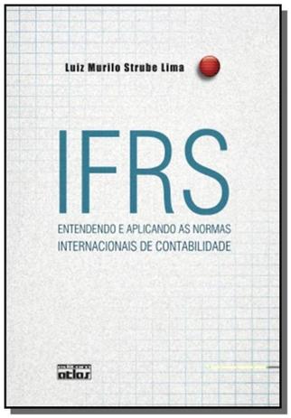 Ifrs: entendendo e aplicando as normas internacion - Atlas Menor preço em Ifrs: entendendo e aplicando as normas internacion - Atlas