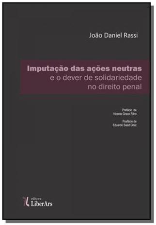 Imputacao das acoes neutras e o dever de solidarie - Liber ars Menor preço em Imputacao das acoes neutras e o dever de solidarie - Liber ars