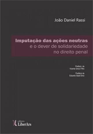 Imputaçao das açoes neutras e o dever de solidariedade no direito penal brasileiro - Liber ars Menor preço em Imputaçao das açoes neutras e o dever de solidariedade no direito penal brasileiro - Liber ars