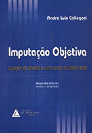Imputação Objetiva: Lavagem de Dinheiro e Outros Temas do Direito Penal - Livraria do advogado Menor preço em Imputação Objetiva: Lavagem de Dinheiro e Outros Temas do Direito Penal - Livraria do advogado