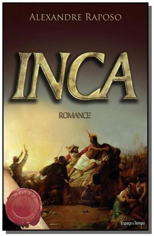 Inca: um romance da colecao a torre do tempo - Espaco tempo - garamond Menor preço em Inca: um romance da colecao a torre do tempo - Espaco tempo - garamond