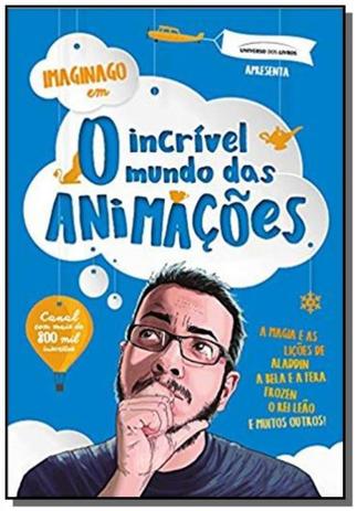 Incrivel mundo das animacoes, o - universo dos livros Menor preço em Incrivel mundo das animacoes, o - universo dos livros