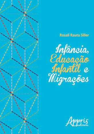 Infancia, educaçao infantil e migrações - Appris Menor preço em Infancia, educaçao infantil e migrações - Appris