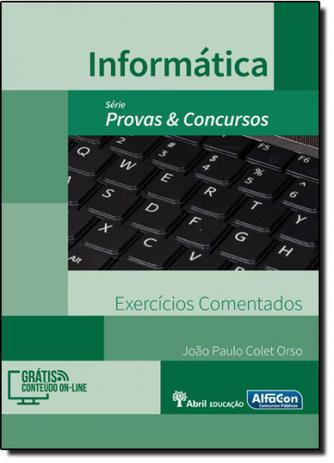 Informática: Exercícios Comentados - Série Provas Concursos - Alfacon Menor preço em Informática: Exercícios Comentados - Série Provas Concursos - Alfacon