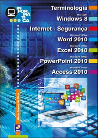 Informatica - terminologia - microsoft windows 8 - internet - segurança - microsoft office word 2010 - Erica é boa?