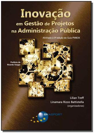 Inovação em Gestão de Projetos na Administração Pública - Brasport livros Menor preço em Inovação em Gestão de Projetos na Administração Pública - Brasport livros