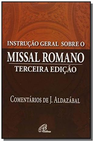 Instrucao geral sobre o missal romano 01 - Paulinas Menor preço em Instrucao geral sobre o missal romano 01 - Paulinas