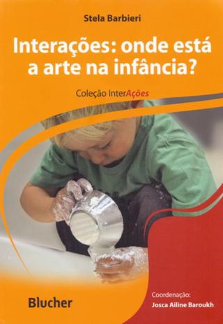 Interações. Onde Está A Arte Na Infância - Coleção Interações - Edgard blücher Menor preço em Interações. Onde Está A Arte Na Infância - Coleção Interações - Edgard blücher