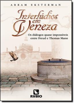 Interludios em veneza - os dialogos quase impossiveis entre freud e thomas mann - Rubio Menor preço em Interludios em veneza - os dialogos quase impossiveis entre freud e thomas mann - Rubio
