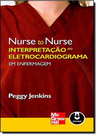 Interpretação do Eletrocardiograma em Enfermagem: Coleção Nurse to Nurse - Mcgraw-hill brasil - grupo a Menor preço em Interpretação do Eletrocardiograma em Enfermagem: Coleção Nurse to Nurse - Mcgraw-hill brasil - grupo a
