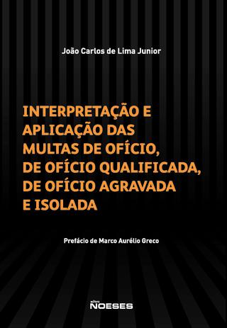Interpretação e a Aplicação das Multas de Ofício, de Ofício Qualificada, Ofício Agravada e Isolada - Noeses Menor preço em Interpretação e a Aplicação das Multas de Ofício, de Ofício Qualificada, Ofício Agravada e Isolada - Noeses