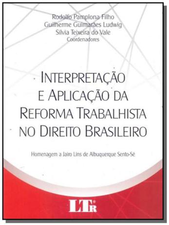 Interpretacao e aplicacao da reforma trabalhista no direito brasileiro - Ltr editora Menor preço em Interpretacao e aplicacao da reforma trabalhista no direito brasileiro - Ltr editora