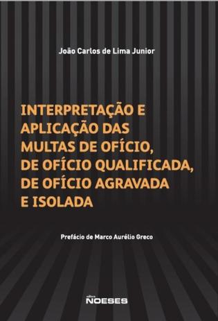 Interpretacao e aplicacao das multas de oficio, de oficio qualificada, de oficio agravada e isolada - Noeses Menor preço em Interpretacao e aplicacao das multas de oficio, de oficio qualificada, de oficio agravada e isolada - Noeses