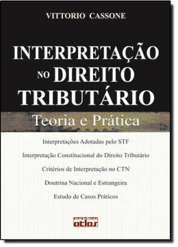 Interpretacao no direito tributario - Atlas exatas, humanas, soc (grupo gen) Menor preço em Interpretacao no direito tributario - Atlas exatas, humanas, soc (grupo gen)