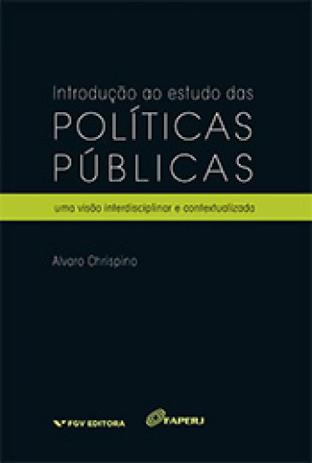 Introdução ao estudo das políticas públicas: uma visão interdisciplinar e contextualizada ed.1 - Editora fgv Menor preço em Introdução ao estudo das políticas públicas: uma visão interdisciplinar e contextualizada ed.1 - Editora fgv