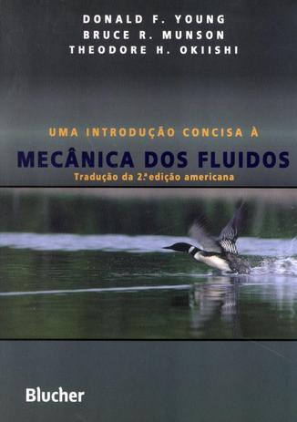 INTRODUCAO CONCISA A MECANICA DOS FLUIDOS - TRADUCAO DA 2º EDICAO AMERICANA - Edgard blucher Menor preço em INTRODUCAO CONCISA A MECANICA DOS FLUIDOS - TRADUCAO DA 2º EDICAO AMERICANA - Edgard blucher