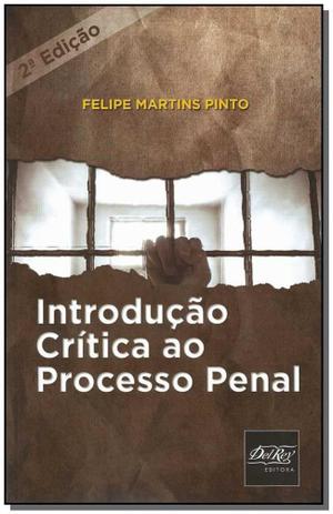 Introdução Crítica ao Processo Penal - Del rey livraria e editora Menor preço em Introdução Crítica ao Processo Penal - Del rey livraria e editora