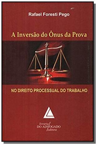 Inversao do onus da prova no direito processual do - Livraria do advogado Menor preço em Inversao do onus da prova no direito processual do - Livraria do advogado