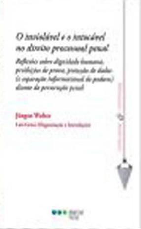 Inviolavel e o intocavel no direito processual penal, o - Marcial pons - brasil Menor preço em Inviolavel e o intocavel no direito processual penal, o - Marcial pons - brasil