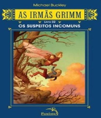 Irmas Grimm, As - Os Suspeitos Incomuns - Livro 02 - Pandorga Menor preço em Irmas Grimm, As - Os Suspeitos Incomuns - Livro 02 - Pandorga