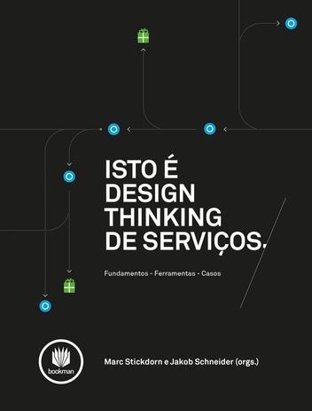 Isto é Design Thinking de Serviços - Fundamentos, Ferramentas, Casos Menor preço em Isto é Design Thinking de Serviços - Fundamentos, Ferramentas, Casos