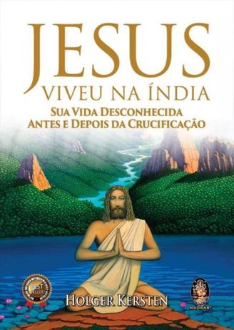Jesus viveu na índia - sua vida desconhecida antes e depois da crucificação - Madras Menor preço em Jesus viveu na índia - sua vida desconhecida antes e depois da crucificação - Madras