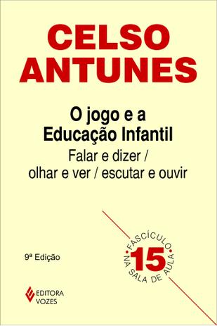 Jogo e a educação infantil - Falar e dizer / olhar e ver, escutar e ouvir Fascículo 15 Menor preço em Jogo e a educação infantil - Falar e dizer / olhar e ver, escutar e ouvir Fascículo 15